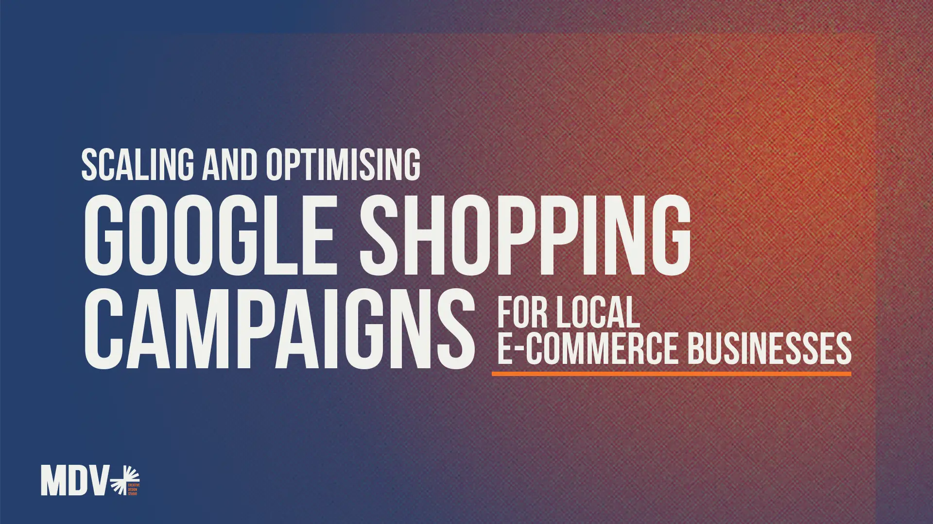 Scaling Google Shopping Campaigns for Local E-Commerce - MDV Digital Marketing